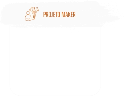 Projeto Maker: incentivamos a identificação de problemas e a busca por soluções por meio de pesquisa e raciocínio lógico, desenvolvendo a criatividade e o pensamento crítico dos alunos.